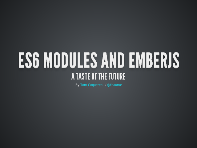 ES6 modules and EmberJS – A taste of the future – Ember and modules