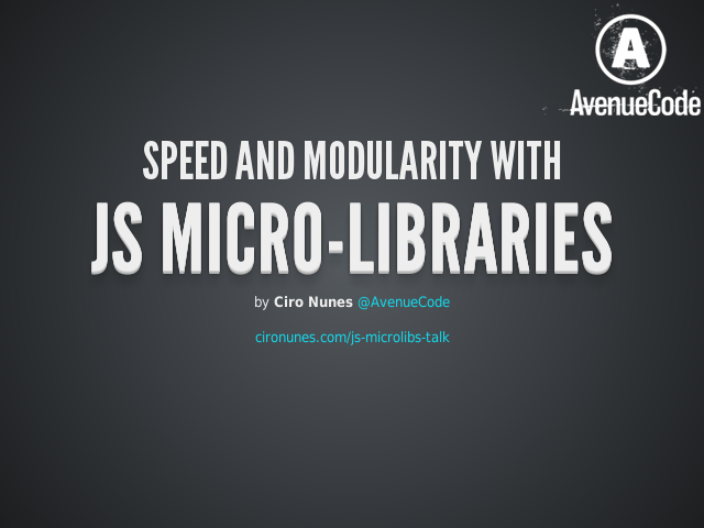 Speed and Modularity with – JS micro-libraries – Micro-libraries