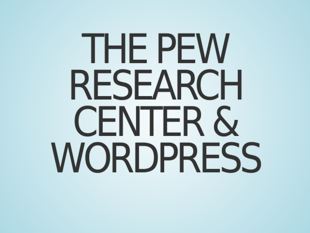 The Pew Research Center & WordPress