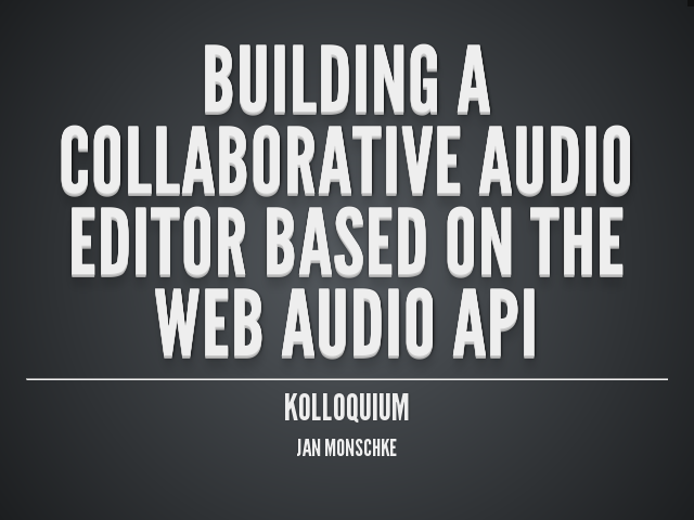 Building a collaborative audio editor based on the Web Audio API – Kolloquium – DAW Analyse