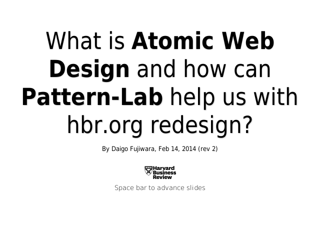 What is Atomic Web Design and how can Pattern-Lab help us with hbr.org redesign? – Atomic Web Design – But back up a bit...