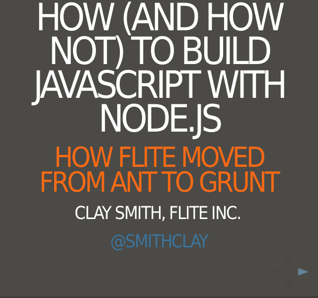 How (and how not) to build JavaScript With Node.js – How Flite moved from Ant to Grunt – There was a time when we didn't need JavaScript build tools