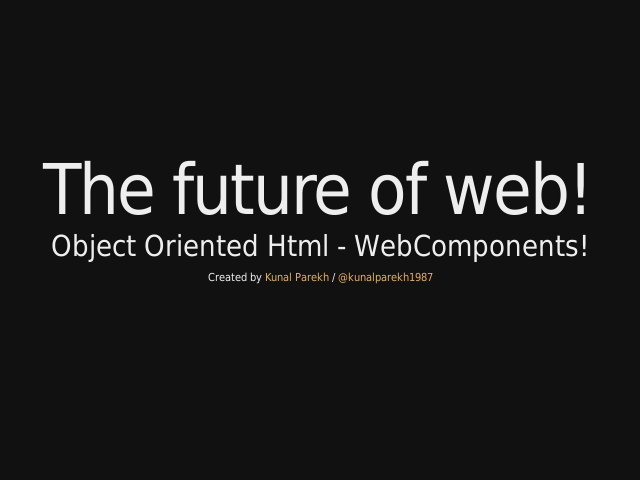 The future of web! – Object Oriented Html - WebComponents! – HTML elements