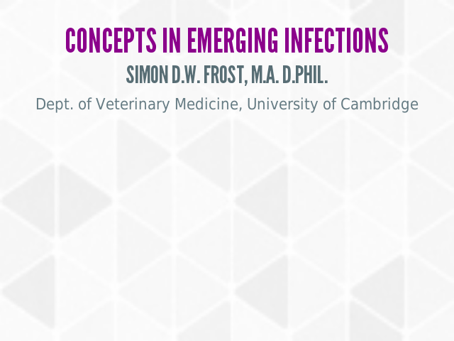 Concepts in Emerging Infections – Simon D.W. Frost, M.A. D.Phil.