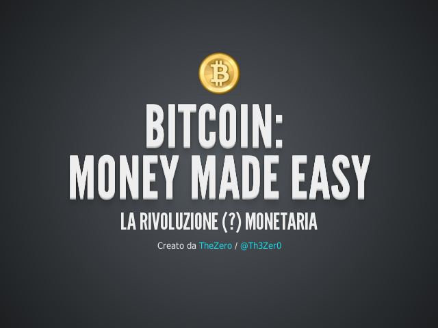 Bitcoin: Money made easy – La rivoluzione (?) monetaria – Blockchain 1