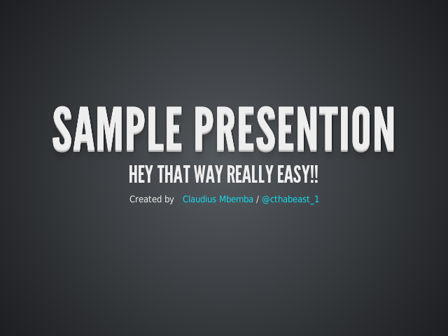 SAMPLE PRESENTION – Hey that way really easy!!