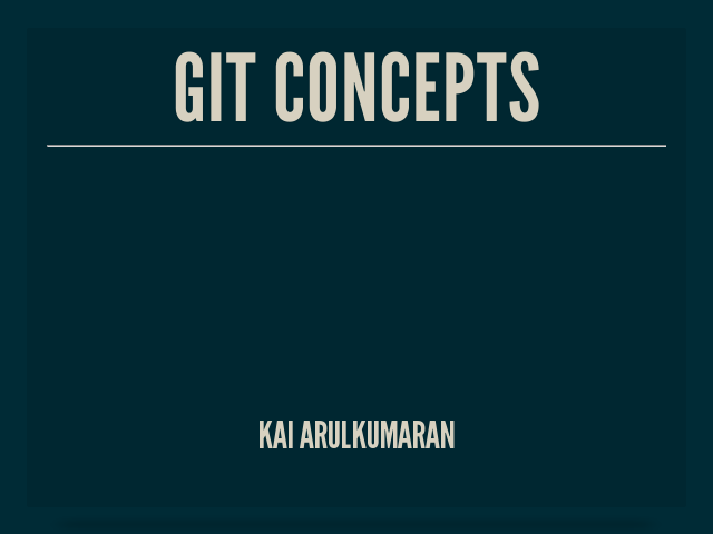 Git Concepts – Kai Arulkumaran