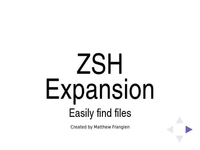 ZSH Expansion – Easily find files – What's the problem?