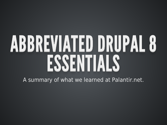 Abbreviated Drupal 8 Essentials