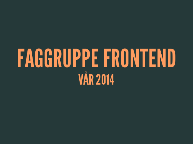 Faggruppe frontend – Vår 2014