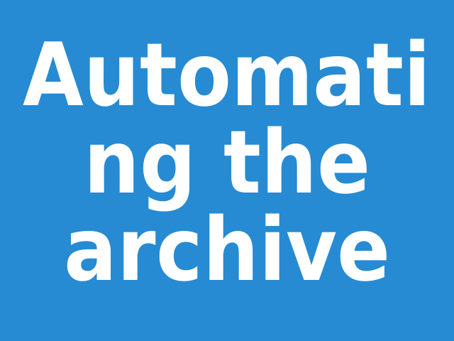 Automating the archive – Scanning – Goals