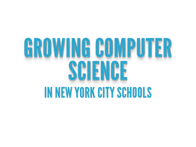 Growing Computer Science –  in New York City Schools – Untapped potential