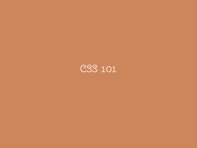 CSS 101 – Why CSS – Display Properties