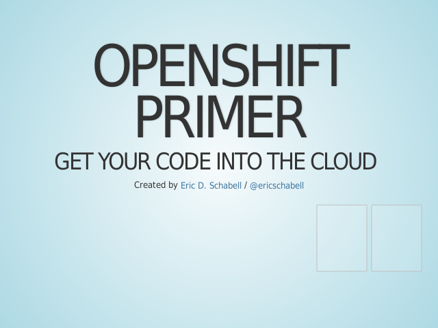 OpenShift Primer – Get your code into the Cloud