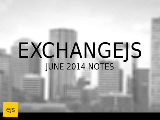 ExchangeJS – June 2014 Notes – News