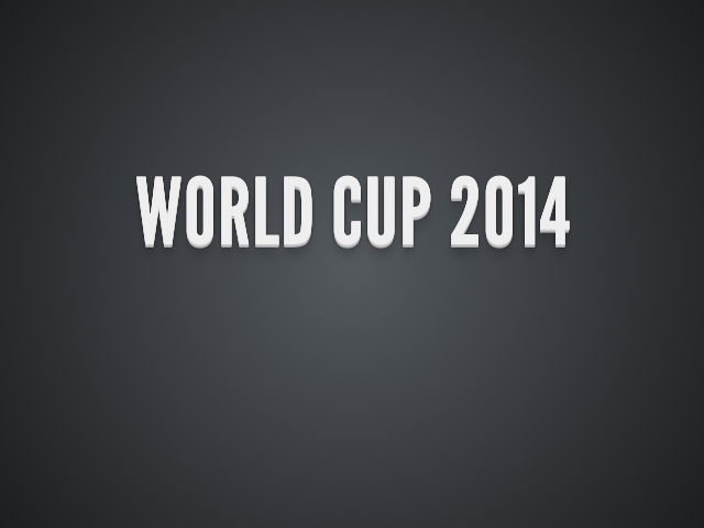 World Cup 2014 – Who? – When?