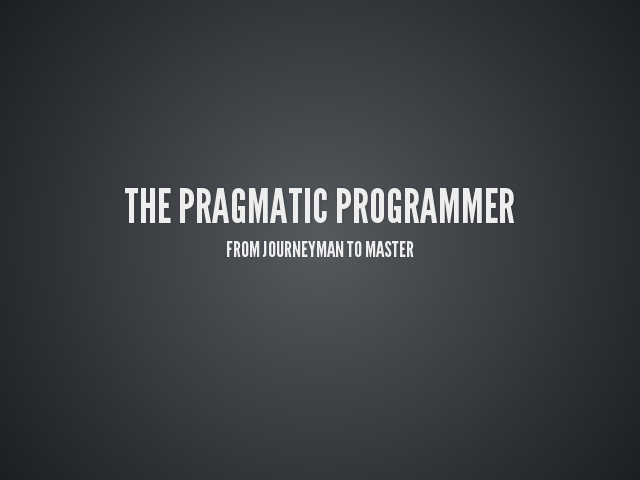 The Pragmatic Programmer – # Care About Your Craft – Take Responsibility