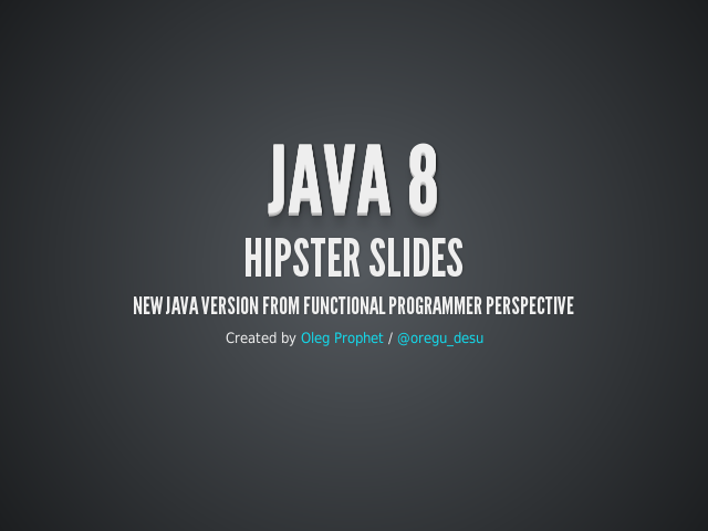 Java 8 – Hipster Slides