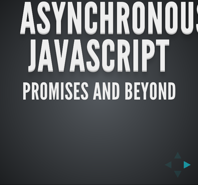 Asynchronous Javascript – Promises and Beyond