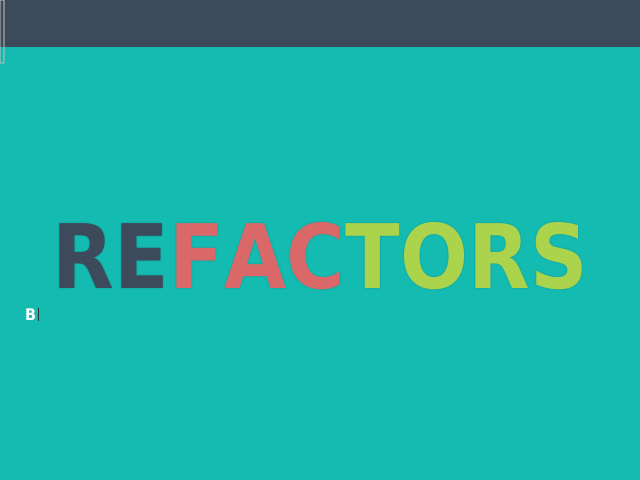 Refactors – WHO ARE WE?