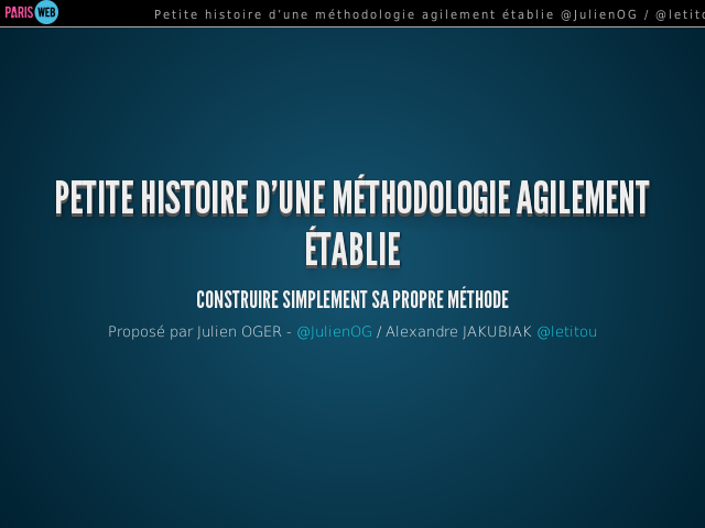 Petite histoire d’une méthodologie agilement établie – Julien OGER - @JulienOG – Les méthodes agiles (ou pas)...