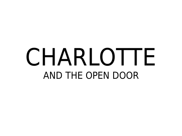 CHARLOTTE – AND THE OPEN DOOR