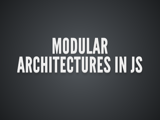 Modular Architectures in JS