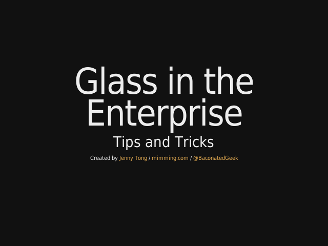 Glass in the Enterprise – Tips and Tricks