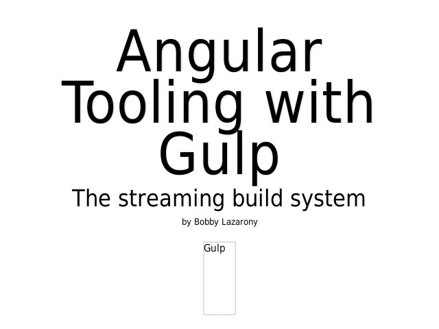 Angular Tooling with Gulp – The streaming build system – 5 things you need to know: