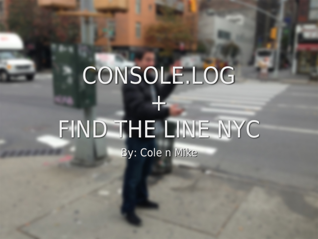 console.log – + – Find The Line NYC