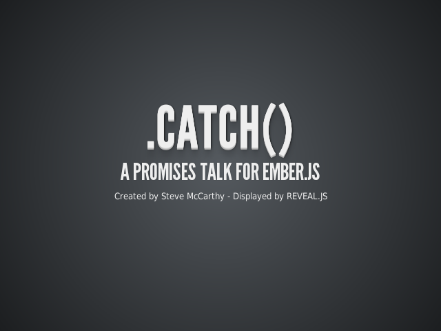 .catch() – A promises talk for ember.js – Why should you care?