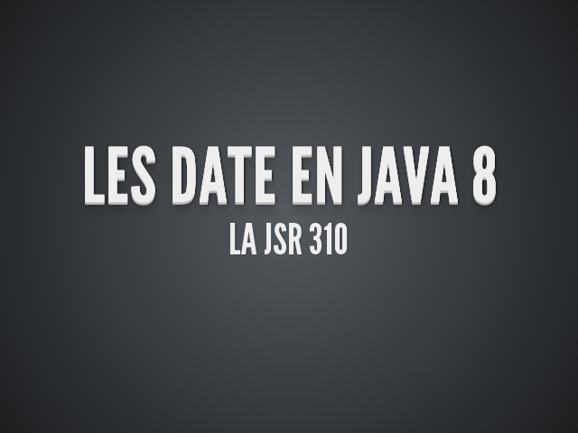 Les dates en Java 8 – La JSR 310