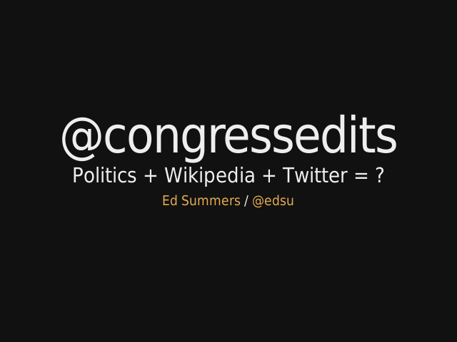 @congressedits – Wikipedia + Twitter + Congress = ?