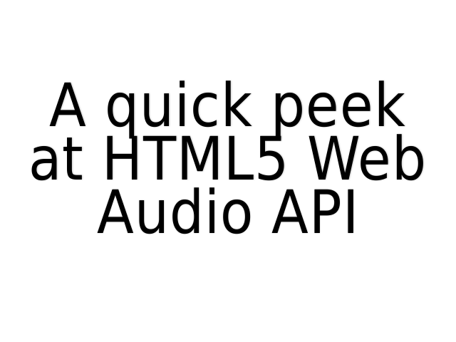 A quick peek at HTML5 Web Audio API