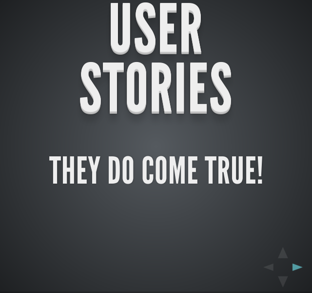 User Stories – They do come true!