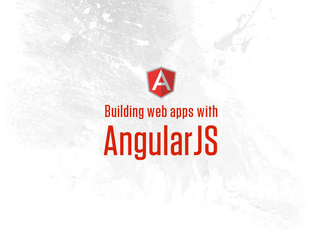 Building web apps with – AngularJS