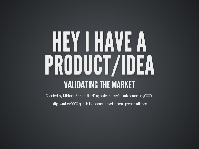 Hey I have a Product/Idea – Validating the market – Hey I already have a product!