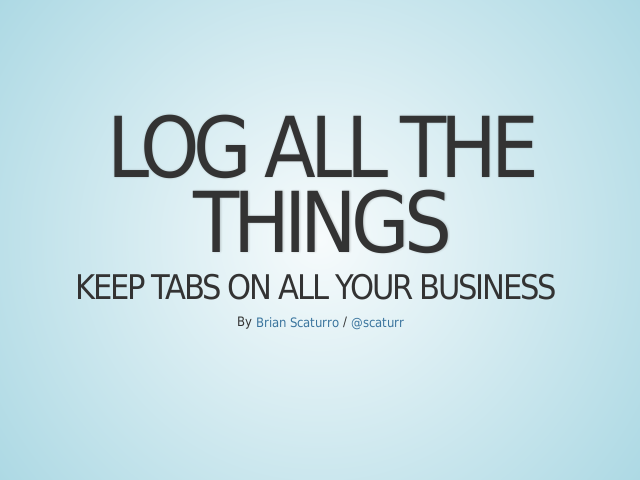 Log All The Things – Keep Tabs On All Your Business – The Players