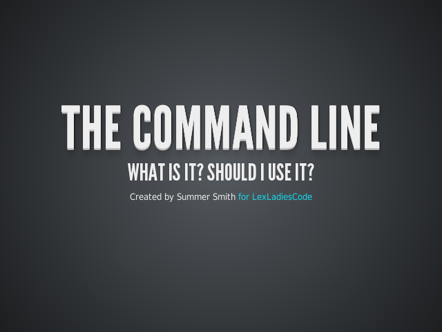 The Command Line – What is it? Should I use it?