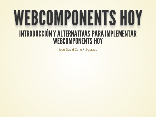 WebComponents Hoy – Introducción y alternativas para implementar WebComponents hoy