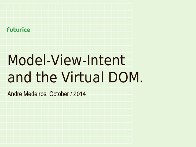 Model-View-Intentand the Virtual DOM.