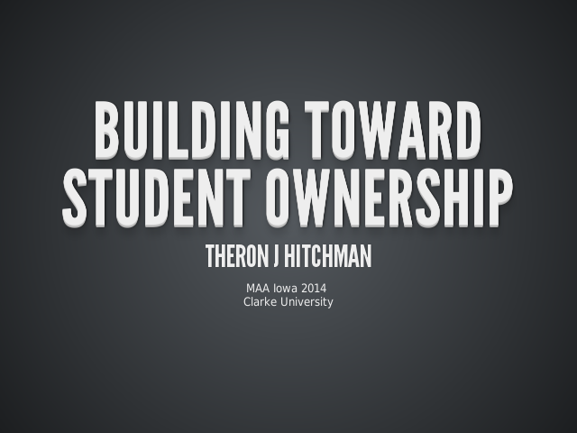 Building Toward Student Ownership – Theron J Hitchman