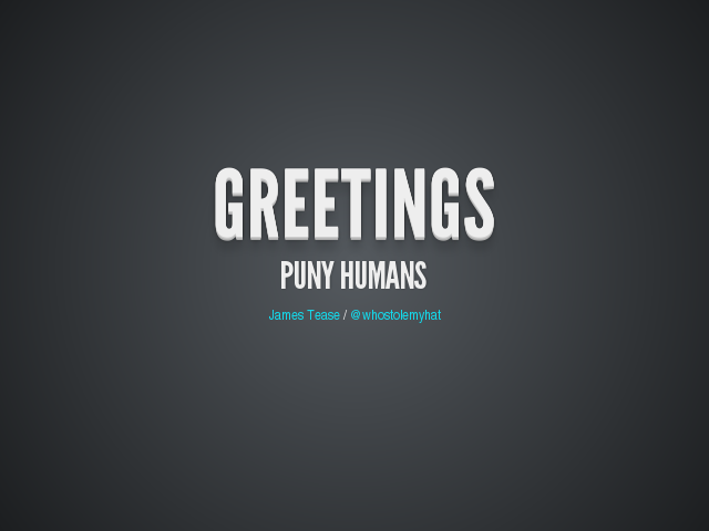 Greetings – puny humans – HTML