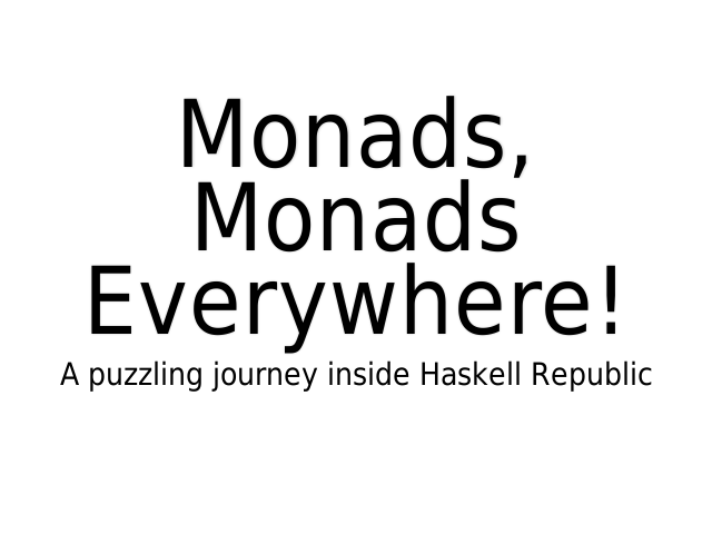 Monads, Monads Everywhere! – A puzzling journey inside Haskell Republic – Functions