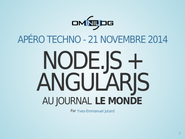 Apéro techno - 21 novembre 2014
				 – node.js + AngularJS – au journal Le Monde