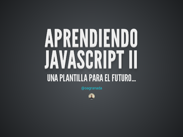 Aprendiendo Javascript II – Una plantilla para el futuro... – Reescribiendo las cosas