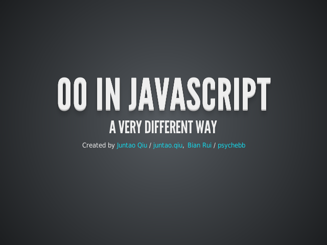 OO in JavaScript – A very different way – Firstly, you should have an object