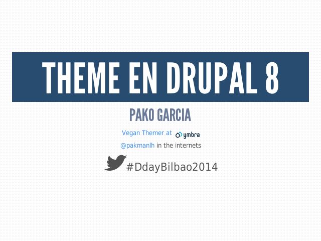 Theme en Drupal 8 – Pako Garcia – ¿De dónde venimos?