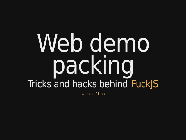 Web demo packing – Tricks and hacks behind FuckJS