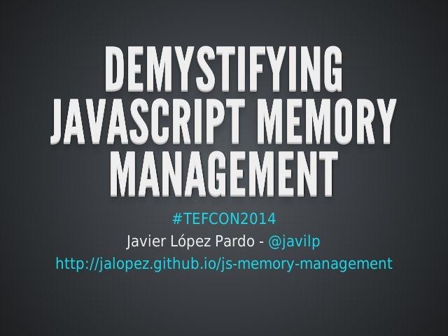 Demystifying JavaScript Memory Management – Why should I care? – 
                            Checklist to detect memory leaks